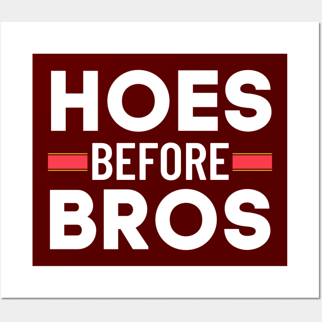 Hoes Before Bros – Bold White Typography on Dark Background Wall Art by Tecnofa